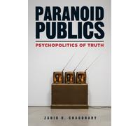 Paranoid Publics : Psychopolitics of Truth