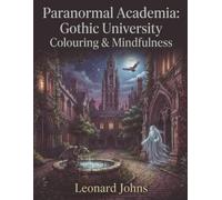 Paranormal Academia: Gothic University Colouring & Mindfulness: Blend colouring meditation with dark university magic and supernatural mystery.