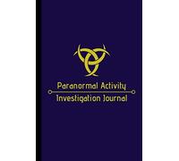 Paranormal Activity Investigation Journal: A "Must Have" Ghost Investigation Notebook To Go With Your Paranormal Equipment and Kit