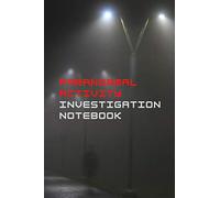 Paranormal Activity Investigation Notebook: A "Must Have" Ghosts Investigation Journal To Go With Your Paranormal Equipment and Kit