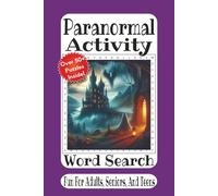 Paranormal Activity Word Search: 55 Eerie Puzzles Packed With Ghosts, Spirits & Haunted Encounters