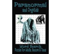 Paranormal and Cryptids word search book: Word searches with easy to read print about the Paranormal, Cryptids, haunted places and more: 6x9 inches, ... for vacations, holidays and free time