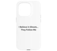 Paranormal Believe in Ghosts… They Follow Me Case for iPhone 15 Pro