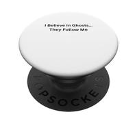 Paranormal Believe in Ghosts… They Follow Me PopSockets Adhesive PopGrip