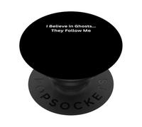 Paranormal Believe in Ghosts… They Follow Me PopSockets Adhesive PopGrip