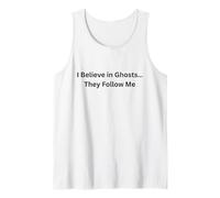 Paranormal Believe in Ghosts… They Follow Me Tank Top