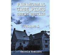 Paranormal Case Files of Great Britain (Volume 1)