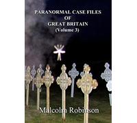 Paranormal Case Files of Great Britain (Volume 3)