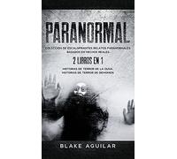 Paranormal: Colección de Escalofriantes Relatos Paranormales Basados en Hechos Reales. 2 libros en 1 -Historias de Terror de la Ouija, Historias de Terror de Demonios
