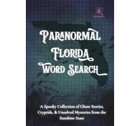 Paranormal Florida Word Search: A Spooky Collection of Ghost Stories, Cryptids, & Unsolved Mysteries from the Sunshine State (Search the Paranormal Series)