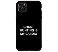 Paranormal Ghost Hunting Is My Cardio Haunting Saying Case for iPhone 11 Pro Max