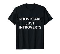 Paranormal Ghosts are Just Introverts Haunting Saying T-Shirt