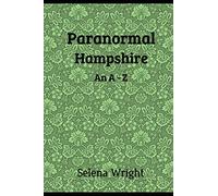 Paranormal Hampshire: An A - Z