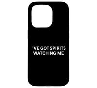 Paranormal I’ve Got Spirits Watching Haunting Saying Case for iPhone 15 Pro