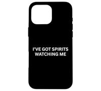 Paranormal I’ve Got Spirits Watching Haunting Saying Case for iPhone 16 Pro Max