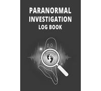 Paranormal Investigation Log Book: A detailed paranormal investigation notebook and tracker for professional and beginner ghost hunters.