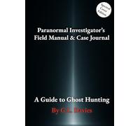 Paranormal Investigator’s Field Manual & Case Journal: A Guide to Ghost Hunting (Spectral Edition)
