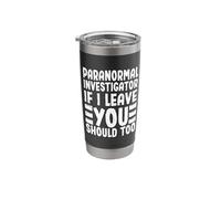Paranormal Investigator Wenn ich gehe, solltest du auch auf Ghost Hunt Stainless Steel Insulated Tumbler