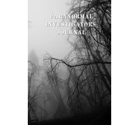 Paranormal Investigators Journal: 6 x 9 inch 100 pages to record your up to 50 investigations. Ghost Hunter and Paranormal Investigators Journal