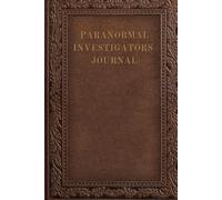 Paranormal Investigators Journal: Paranormal Investigation, Ghost Hunting Notebook. 6 x 9 inch 100 pages to record your investigations.