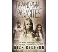 Paranormal Parasites: The Voracious Appetite of Soul-Sucking Supernatural Entities