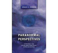 Paranormal Perspectives: A Christian view of the many-sided world of the paranormal