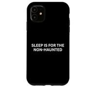 Paranormal Sleep Is for the Non-Haunted Haunting Saying Case for iPhone 11