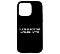Paranormal Sleep Is for the Non-Haunted Haunting Saying Case for iPhone 15 Pro Max
