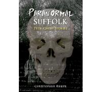 Paranormal Suffolk : True Ghost Stories