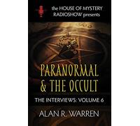 Paranormal & the Occult: House of Mystery Presents: 6 (Interviews)