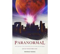 Paranormal: The Unknown, the Unexplained and Centuries-old Mysteries