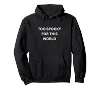 Paranormal Too Spooky for This World Haunting Saying Pullover Hoodie