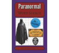 Paranormal Word Search Puzzle Book: Supernatural Word Puzzles Featuring Ghosts, Cryptids, Psychic Phenomena, and Mysterious Encounters