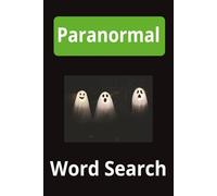 Paranormal Word Search: Word Searches about the paranormal, ghosts, UFO, the afterlife, and more |6X9 inches 100 pages | 50 puzzles great for vacations and to pass time.