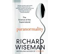 Paranormality: The Science of the Supernatural by Richard Wiseman (2015-01-15)