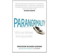 Paranormality: Why we believe the impossible of Wiseman, Prof. Richard 1st (first) Edition on 25 October 2012