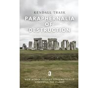 Paraphernalia of Destruction: How Human Systems Systematically Dismantle the Planet