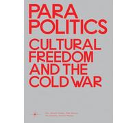 Parapolitics: Cultural Freedom and the Cold War (Sternberg Press)