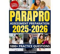 ParaPro Assessment Preparation: 1000+ Practice Questions & 6 Full-Length Simulation with Step-by-Step Explanations, Test-Taking Strategies and Study Plan for Confident Certification Success