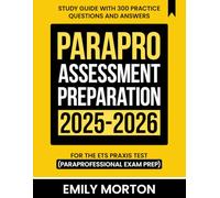 ParaPro Assessment Preparation 2025-2026: Study Guide with 300 Practice Questions and Answers for the ETS Praxis Test (Paraprofessional Exam Prep)