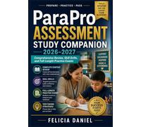 ParaPro Assessment Study Companion 2026-2027: Comprehensive Review, Skill Drills, and Full-Length Practice Exams