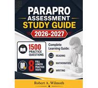 PARAPRO ASSESSMENT STUDY GUIDE 2026-2027: Complete Learning Guide: Reading, Mathematics, and Writing