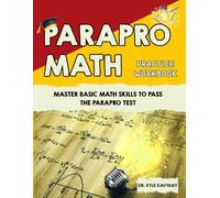 ParaPro Math Practice Workbook: Master Basic Math Skills to Pass the ParaPro Test