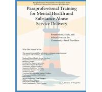 Paraprofessional Training: For Mental Health and Substance Abuse Service Delivery (Paraprofessional Practitioner Development Series)