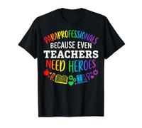 Paraprofessionals Teachers Need Heroes Classroom Team T-Shirt