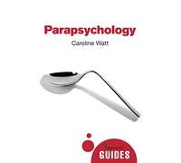 Parapsychology: A Beginner's Guide (Beginner's Guides)