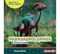 Parasaurolophus: A First Look (Read about Dinosaurs (Read for a Better World (Tm)))