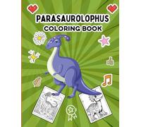 Parasaurolophus Coloring Book: Fun And Easy Coloring Pages ,and a Variety of Other Charming Animals for Boys or Girls , Bear And Many More For Boys Girls Kids Ages 4-8