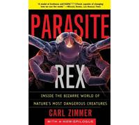 Parasite Rex: Inside the Bizarre World of Nature's Most Dangerous Creatures by Carl Zimmer (14-Jan-2002) Paperback