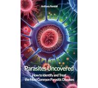 Parasites Uncovered: How to Identify and Treat the Most Common Parasitic Diseases